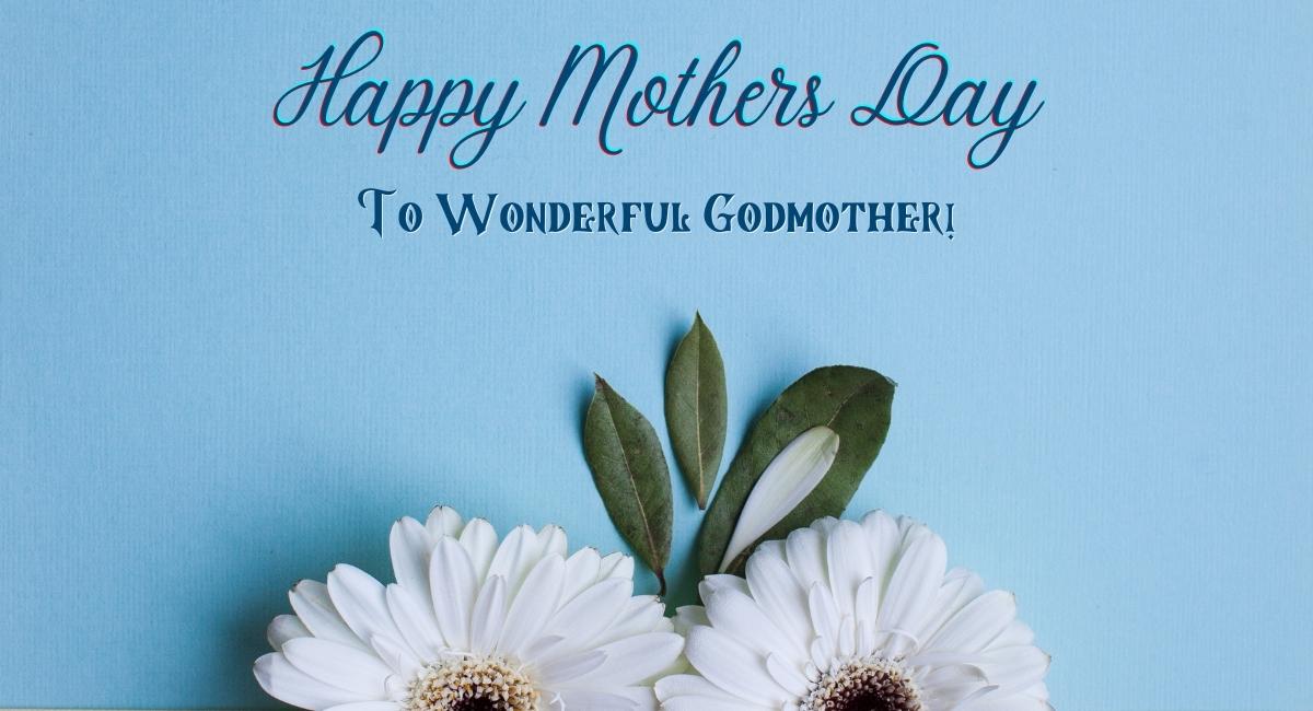 Best Happy Mothers Day Messages for Godmother 2022