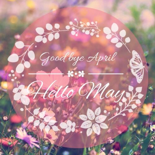 Goodbye April, Hello May Pictures, Photos, and Images for Facebook